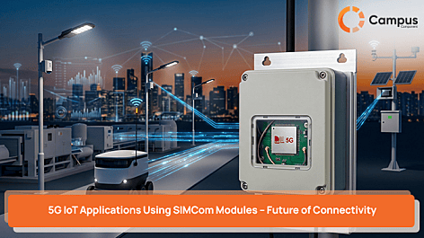5G IoT Applications Using SIMCom Modules – Future of Connectivity